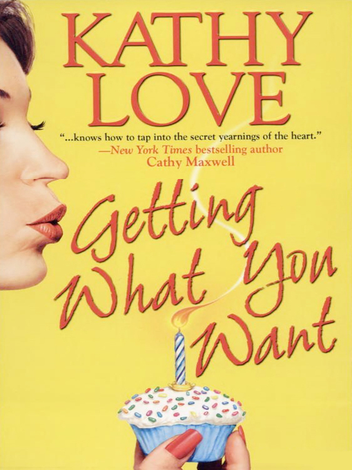 Title details for Getting What You Want by Kathy Love - Available